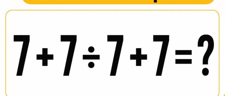 Сколько получится в примере 7 + 7 ÷ 7 + 7?